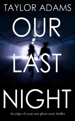 NOTRE DERNIÈRE NUIT : un thriller fantôme à couper le souffle - OUR LAST NIGHT an edge-of-your-seat ghost story thriller