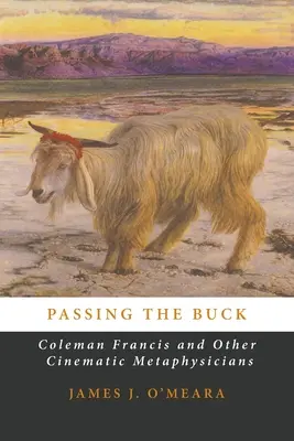 Passer la main : Coleman Francis et d'autres métaphysiciens du cinéma - Passing the Buck: Coleman Francis and Other Cinematic Metaphysicians