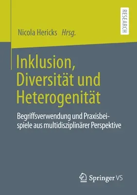 Inklusion, Diversitt Und Heterogenitt : Begriffsverwendung Und Praxisbeispiele Aus Multidisziplinrer Perspektive (en anglais) - Inklusion, Diversitt Und Heterogenitt: Begriffsverwendung Und Praxisbeispiele Aus Multidisziplinrer Perspektive