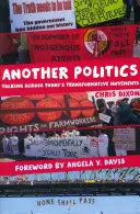 Une autre politique : Parler à travers les mouvements transformateurs d'aujourd'hui - Another Politics: Talking Across Today's Transformative Movements