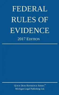 Règlement fédéral de la preuve ; édition 2017 - Federal Rules of Evidence; 2017 Edition