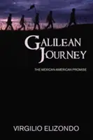 Le voyage en Galilée : La promesse mexico-américaine - Galilean Journey: The Mexican-American Promise