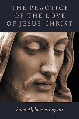 La pratique de l'amour de Jésus-Christ - The Practice of the Love of Jesus Christ