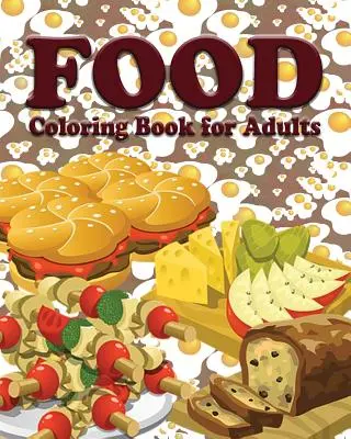 Livre de coloriage pour adultes sur la nourriture - Food Coloring Book for Adults