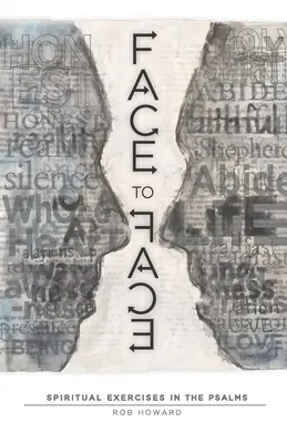 Face à face : Exercices spirituels dans les Psaumes - Face to Face: Spiritual Exercises in the Psalms