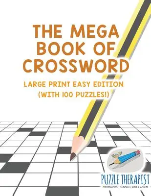 The Mega Book of Crossword - Large Print Easy Edition (avec 100 puzzles&nbsp;!) - The Mega Book of Crossword - Large Print Easy Edition (with 100 puzzles!)