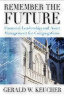 Se souvenir de l'avenir : Leadership financier et gestion des actifs pour les congrégations - Remember the Future: Financial Leadership and Asset Management for Congregations