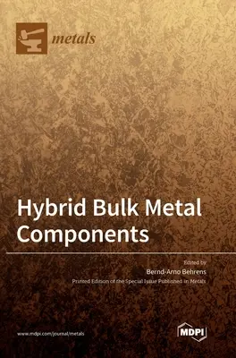 Composants métalliques hybrides en vrac - Hybrid Bulk Metal Components