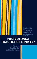 Pratique postcoloniale du ministère : Leadership, liturgie et engagement interreligieux - Postcolonial Practice of Ministry: Leadership, Liturgy, and Interfaith Engagement