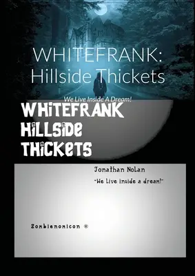 Whitefrank : Hillside Thickets : Nous vivons dans un rêve ! - Whitefrank: Hillside Thickets: We Live Inside A Dream!