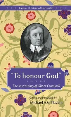 Honorer Dieu : La spiritualité d'Oliver Cromwell - To honour God: The spirituality of Oliver Cromwell