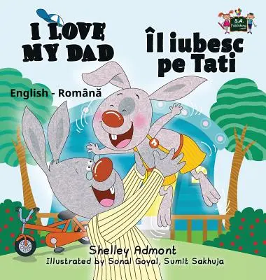 J'aime mon père : Édition bilingue anglais-roumain - I Love My Dad: English Romanian Bilingual Edition