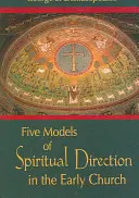 Cinq modèles de direction spirituelle dans l'Église primitive - Five Models of Spiritual Direction in the Early Church