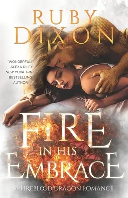 Le feu dans son étreinte : Une romance post-apocalyptique avec un dragon - Fire In His Embrace: A Post-Apocalyptic Dragon Romance