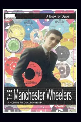 Les Manchester Wheelers : Un quadrophénomène nordique - The Manchester Wheelers: A Northern Quadrophenia