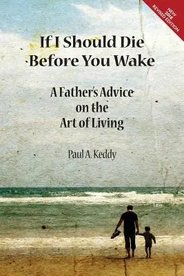 Si je devais mourir avant ton réveil : les conseils d'un père sur l'art de vivre - If I Should Die Before You Wake: A Father's Advice on the Art of Living