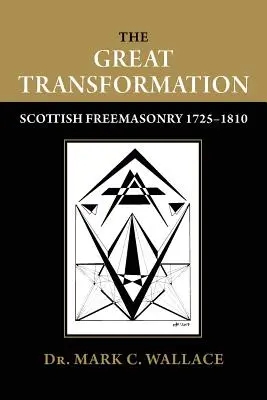 La grande transformation : La franc-maçonnerie écossaise 1725-1810 - The Great Transformation: Scottish Freemasonry 1725-1810