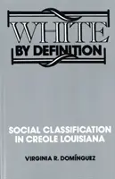 Blanc par définition : La classification sociale en Louisiane créole - White By Definition: Social Classification in Creole Louisiana