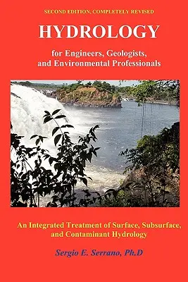 L'hydrologie pour les ingénieurs, les géologues et les professionnels de l'environnement : Un traitement intégré de l'hydrologie de surface, de subsurface et des contaminants. - Hydrology for Engineers, Geologists, and Environmental Professionals: An Integrated Treatment of Surface, Subsurface, and Contaminant Hydrology.