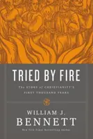 A l'épreuve du feu : l'histoire des mille premières années du christianisme - Tried by Fire: The Story of Christianity's First Thousand Years