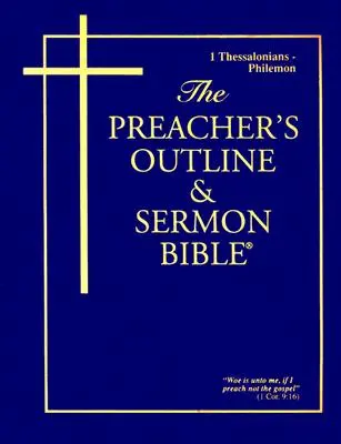 Bible de prédication et de sermons - KJV-1 Thessaloniciens-Philémon - Preacher's Outline & Sermon Bible-KJV-1 Thessalonians-Philemon