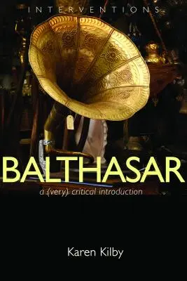 Balthasar : Une introduction (très) critique - Balthasar: A (Very) Critical Introduction