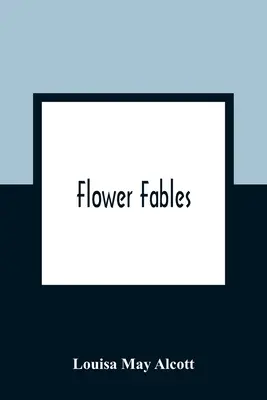 Fables florales - Flower Fables