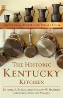 La cuisine historique du Kentucky : Recettes traditionnelles pour la cuisine d'aujourd'hui - The Historic Kentucky Kitchen: Traditional Recipes for Today's Cook