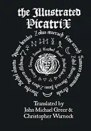 Le Picatrix illustré : Le classique occulte complet de la magie astrologique - The Illustrated Picatrix: The Complete Occult Classic Of Astrological Magic