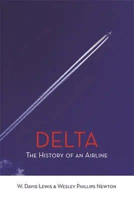 Delta : L'histoire d'une compagnie aérienne - Delta: The History of An Airline