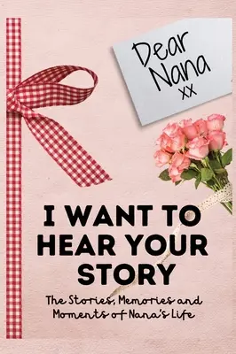 Chère mamie. Je veux entendre ton histoire : Un journal guidé pour partager les histoires, les souvenirs et les moments qui ont façonné la vie de Nana - 7 x 10 pouces - Dear Nana. I Want To Hear Your Story: A Guided Memory Journal to Share The Stories, Memories and Moments That Have Shaped Nana's Life - 7 x 10 inch