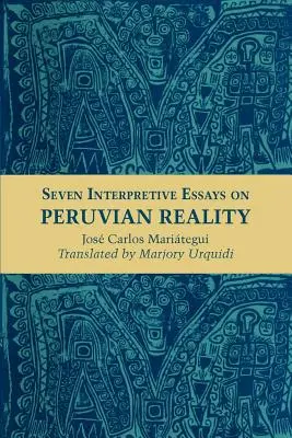 Sept essais d'interprétation de la réalité péruvienne - Seven Interpretive Essays on Peruvian Reality