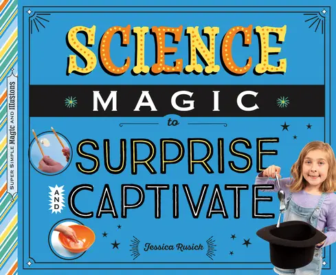 La magie de la science pour surprendre et captiver - Science Magic to Surprise and Captivate