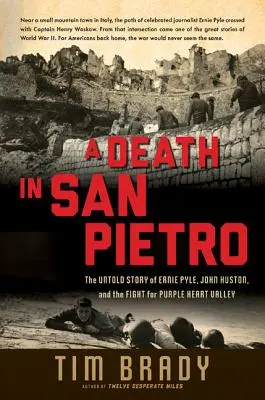 Une mort à San Pietro : L'histoire inédite d'Ernie Pyle, John Huston, et la lutte pour la Purple Heart Valley - A Death in San Pietro: The Untold Story of Ernie Pyle, John Huston, and the Fight for Purple Heart Valley