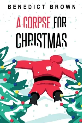 Un cadavre pour Noël : Un mystère de Noël autonome, chaleureux et plein d'esprit - A Corpse for Christmas: A Warm and Witty Standalone Christmas Mystery