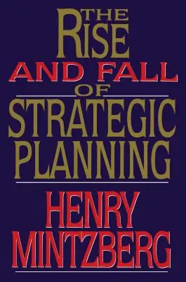 L'essor et le déclin de la planification stratégique - Rise and Fall of Strategic Planning