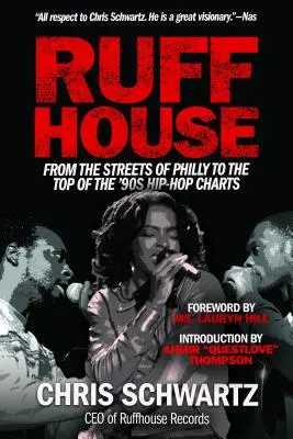 Ruffhouse : Des rues de Philadelphie au sommet des hit-parades hip-hop des années 90 - Ruffhouse: From the Streets of Philly to the Top of the '90s Hip-Hop Charts