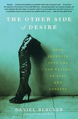 L'autre côté du désir : Quatre voyages dans les royaumes lointains de la luxure et du désir - The Other Side of Desire: Four Journeys Into the Far Realms of Lust and Longing