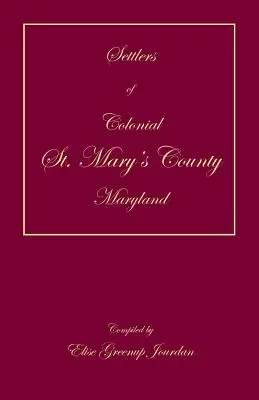 Colons du comté colonial de St. Mary's, Maryland - Settlers of Colonial St. Mary's County, Maryland