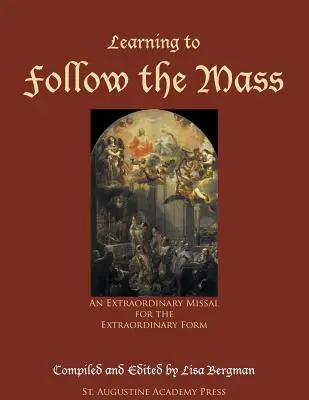 Apprendre à suivre la messe : Un missel extraordinaire pour la forme extraordinaire - Learning to Follow the Mass: An Extraordinary Missal for the Extraordinary Form