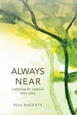 Toujours proche : A l'écoute des leçons de Dieu - Always Near: Listening for Lessons from God