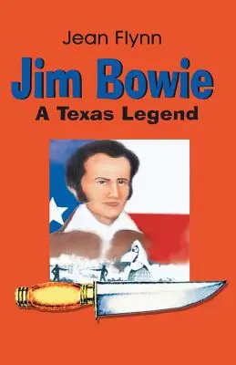 Jim Bowie : Une légende texane - Jim Bowie: A Texas Legend