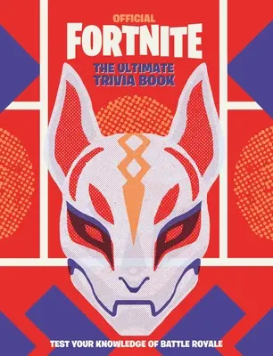 Fortnite (Officiel) : L'ultime livre d'anecdotes - Fortnite (Official): The Ultimate Trivia Book