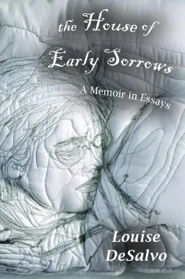 La maison des premiers chagrins : Un mémoire en essais - The House of Early Sorrows: A Memoir in Essays