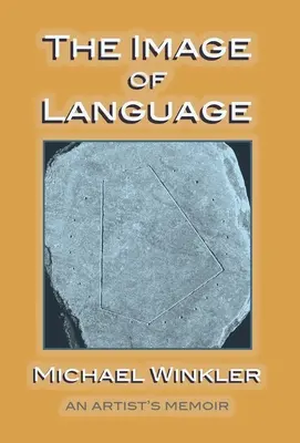 L'image du langage : Les mémoires d'un artiste - The Image of Language: An Artist's Memoir