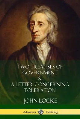 Deux traités de gouvernement et une lettre sur la tolérance - Two Treatises of Government and A Letter Concerning Toleration