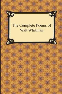 Les poèmes complets de Walt Whitman - The Complete Poems of Walt Whitman