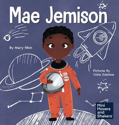 Mae Jemison : Un livre pour enfants sur la réalisation de ses rêves - Mae Jemison: A Kid's Book About Reaching Your Dreams