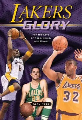 Lakers Glory : Pour l'amour de Kobe, Magic et Mikan - Lakers Glory: For the Love of Kobe, Magic, and Mikan