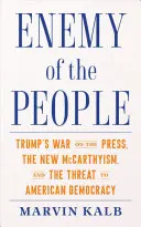 L'ennemi du peuple : La guerre de Trump contre la presse, le nouveau maccarthysme et la menace pour la démocratie américaine - Enemy of the People: Trump's War on the Press, the New McCarthyism, and the Threat to American Democracy